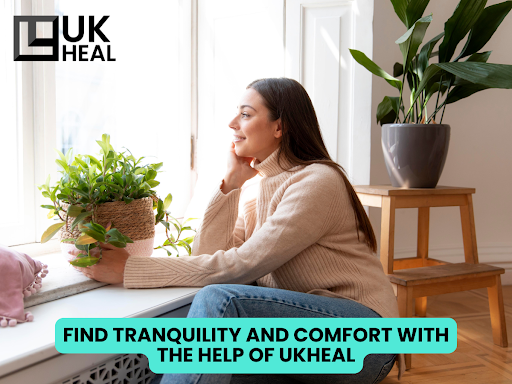 Find Tranquility and Comfort with the Help of UKHeal